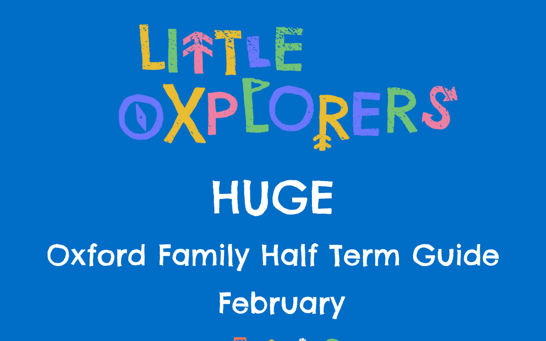 Oxford Family Half Term Guide (seriously, it’s huge!)