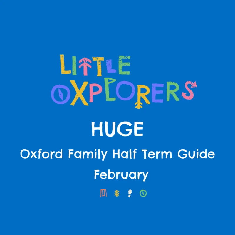 Oxford Family Half Term Guide (seriously, it’s huge!)