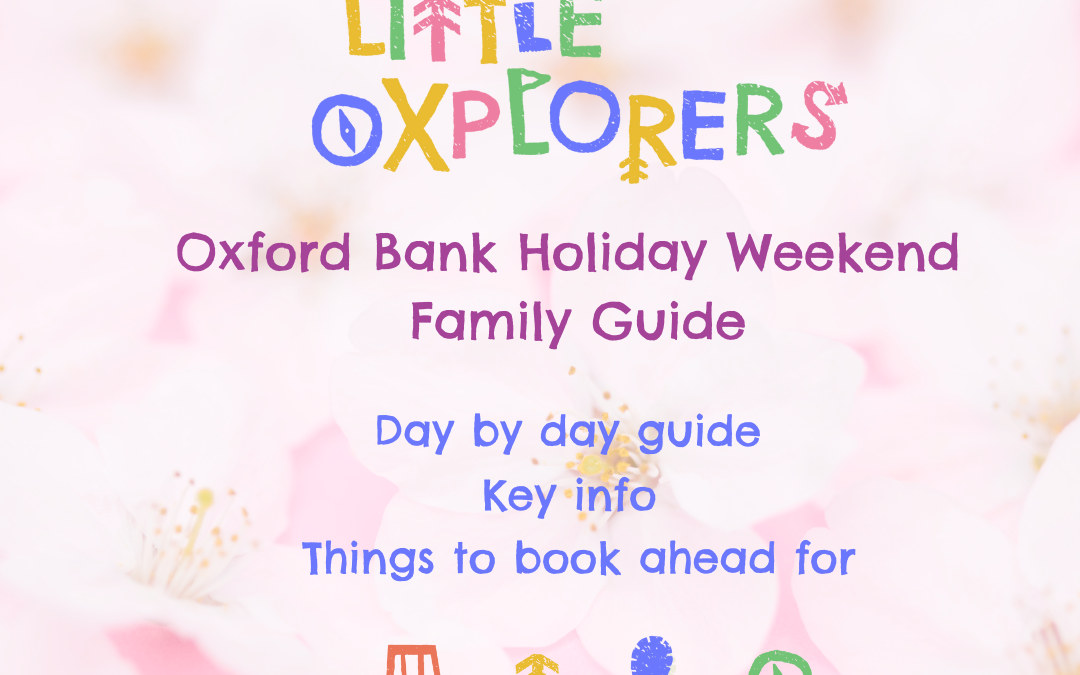 Oxford Bank Holiday Weekend Family Guide