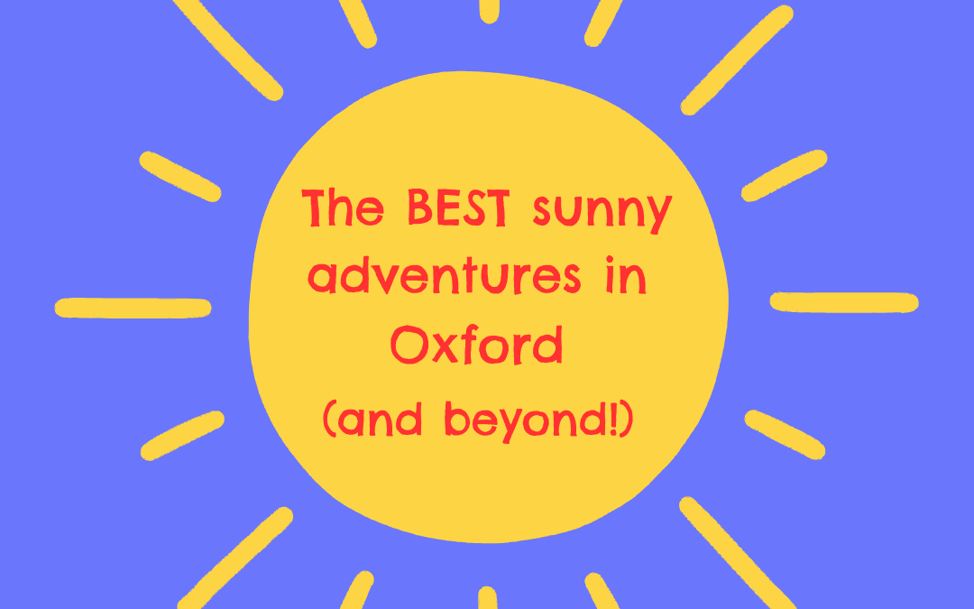 The best sunny adventures in Oxford!
