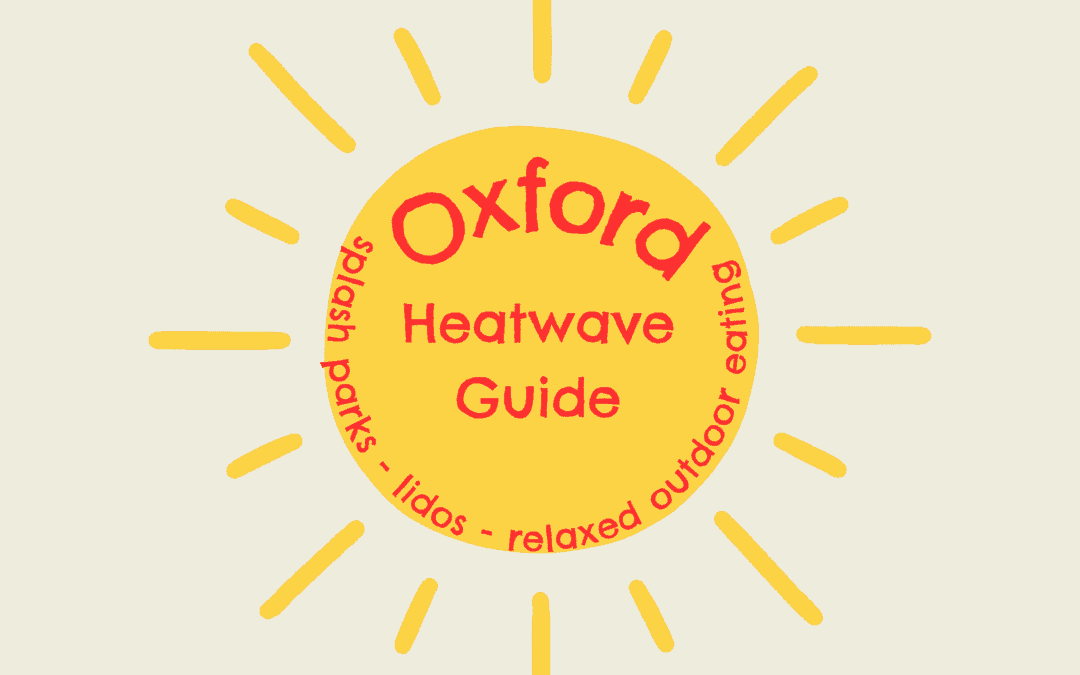 Heatwave Guide to Oxford 2026!