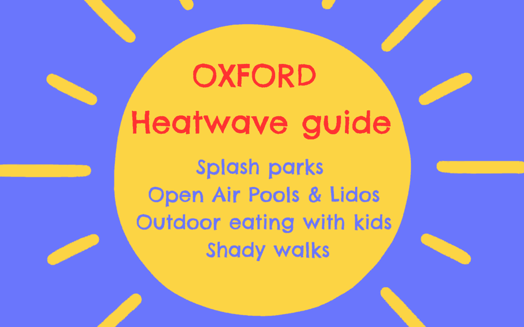 Heatwave Guide to Oxford 2026!